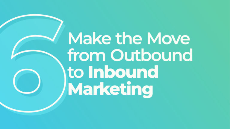 Make the Move from Outbound to Inbound Marketing text graphic